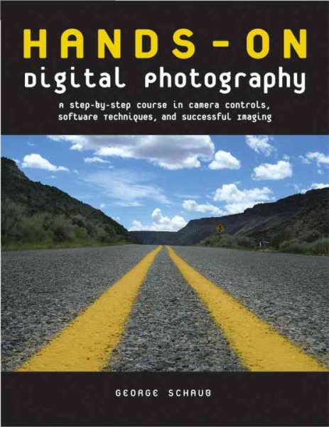 Hands-On Digital Photography: A Step-By-Step Course in Camera Controls, Software Techniques, and Successful Imaging cover