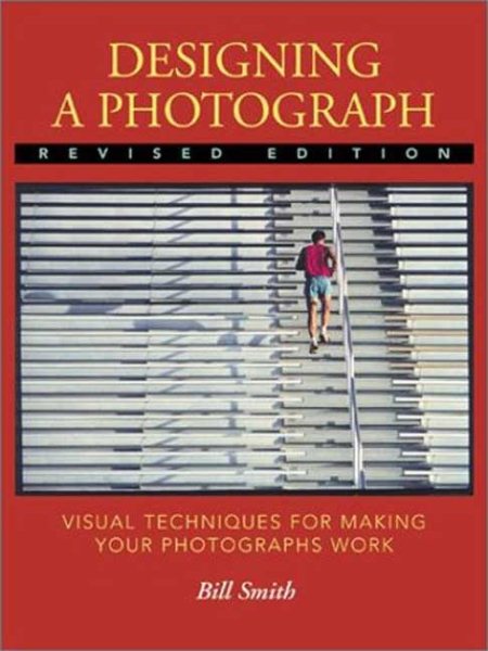 Designing a Photograph: Visual Techniques for Making your Photographs Work cover