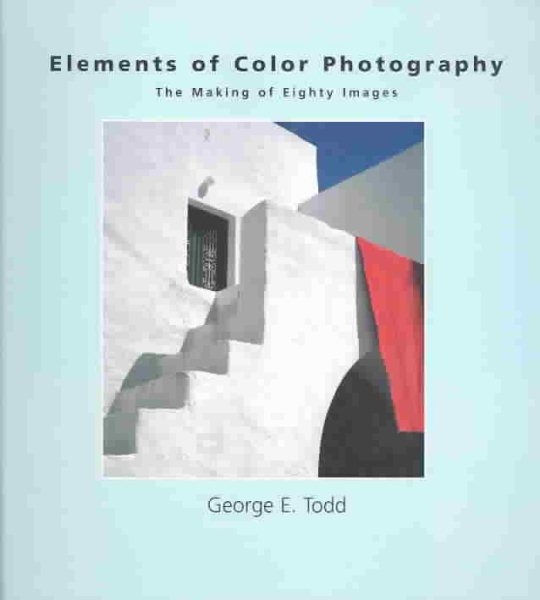 Elements of Color Photography: The Making of Eighty Images cover