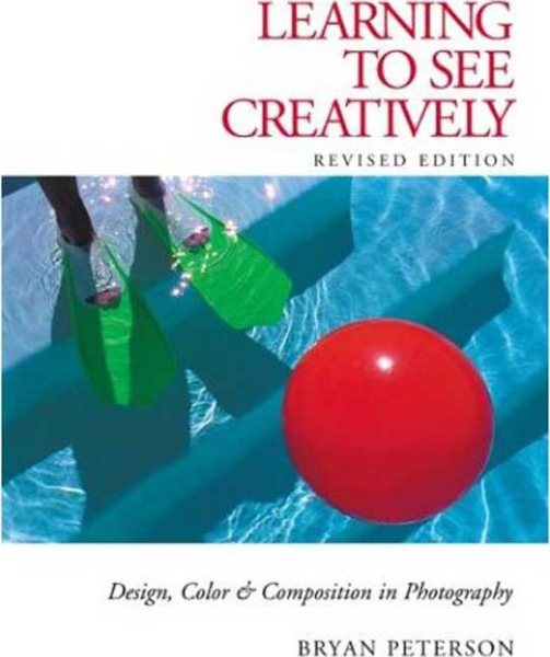 Learning to See Creatively: Design, Color & Composition in Photography (Updated Edition) cover