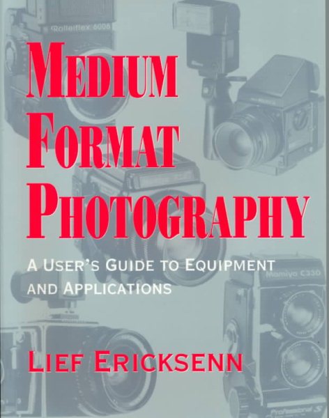 Medium Format Photography/a User's Guide to Equipment and Applications cover