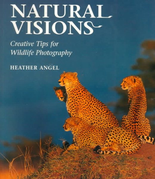 Natural Visions: Creative Tips for Wildlife Photography cover