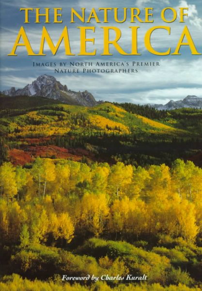 The Nature of America: Images by North America's Premier Nature Photographers cover