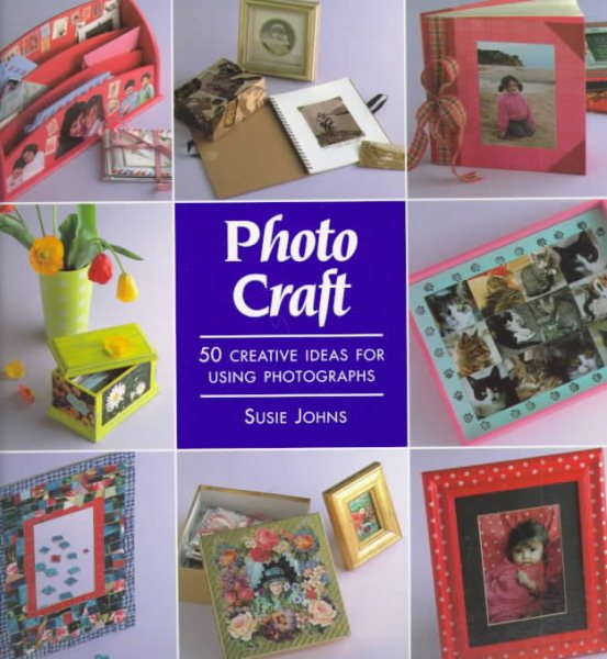 Photo Craft: 50 Creative Ideas for Using Photographs cover