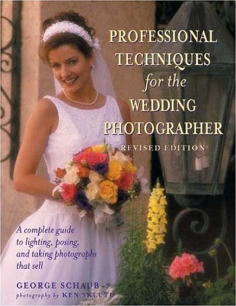 Professional Techniques for the Wedding Photographer: A Complete Guide to Lighting, Posing and Taking Photographs that Sell (Photography for All Levels: Advanced) cover