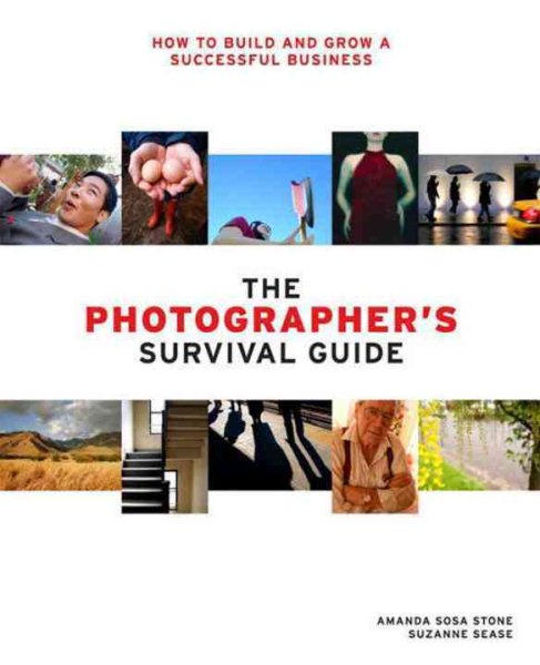The Photographer's Survival Guide: How to Build and Grow a Successful Business cover