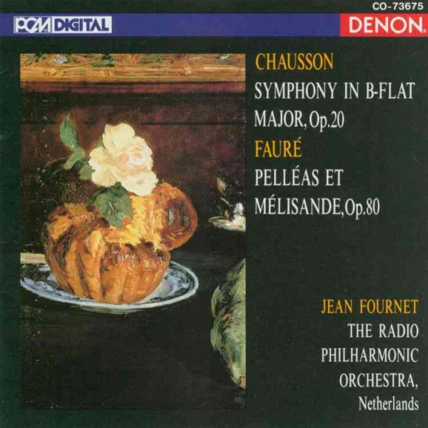 Chausson: Symphony in B-Flat Major, Op. 20 / Faure: Pelleas Et Melisande, Op. 80 cover