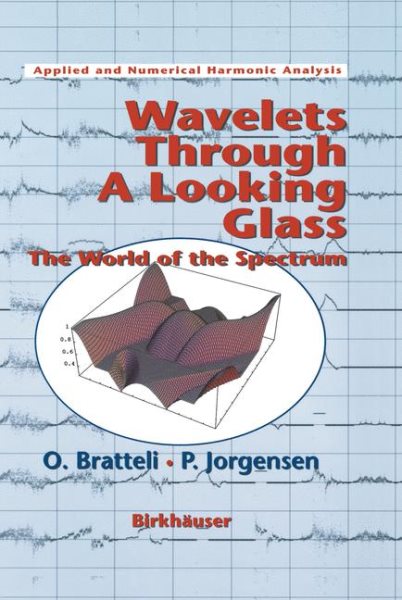 Wavelets Through a Looking Glass: The World of the Spectrum (Applied and Numerical Harmonic Analysis) cover