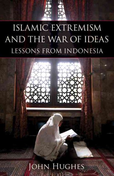 Islamic Extremism and the War of Ideas: Lessons from Indonesia (Hoover Institution Press Publication) cover