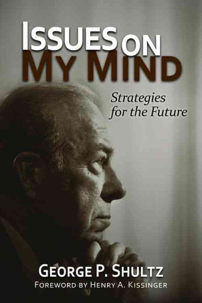 Issues on My Mind: Strategies for the Future (Hoover Institution Press Publications) (Volume 636)
