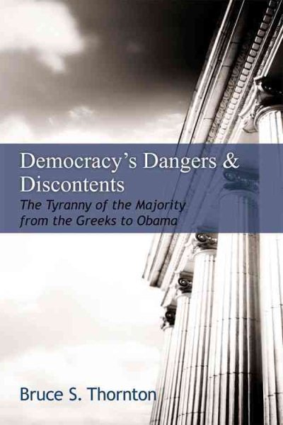 Democracy's Dangers & Discontents: The Tyranny of the Majority from the Greeks to Obama (Hoover Institution Press Publication (Hardcover)) cover