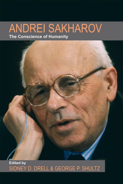 Andrei Sakharov: The Conscience of Humanity (Hoover Institution Press Publication)