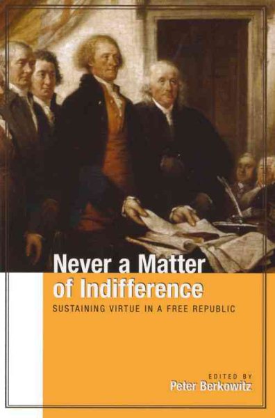 Never a Matter of Indifference: Sustaining Virtue in a Free Republic (Hoover Institution Press Publication) cover