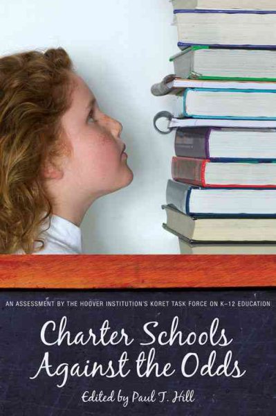 Charter Schools against the Odds: An Assessment of the Koret Task Force on K12 Education (HOOVER INST PRESS PUBLICATION) cover