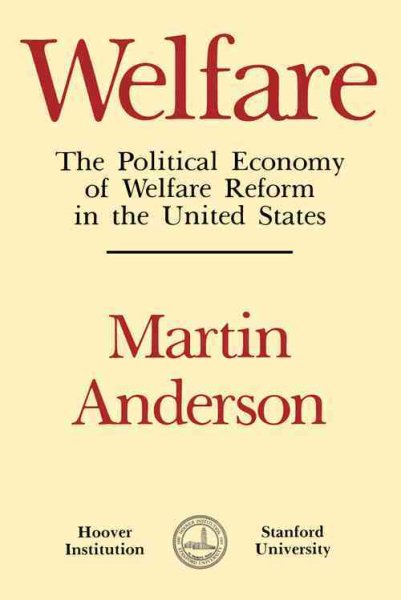 Welfare: The Political Economy of Welfare Reform in the United States (Hoover Institution Press Publication) cover