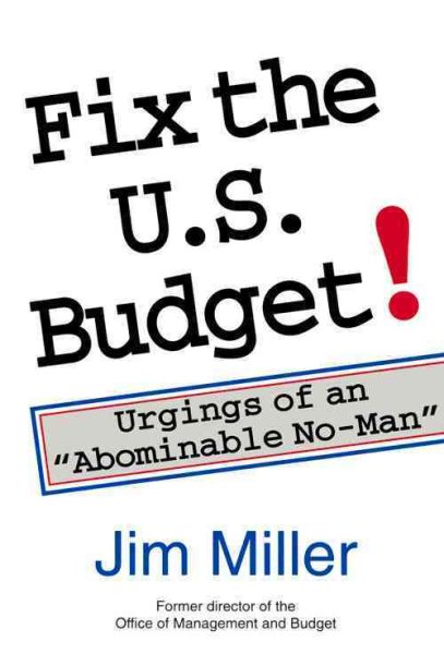 Fix the U.S. Budget!: Urgings of an "Abominable No-Man" (Hoover Institution Press Publication) cover
