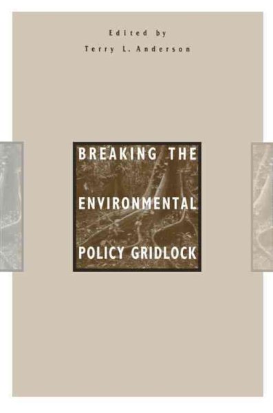 Breaking the Environmental Policy Gridlock (Hoover Institution Press Publication)
