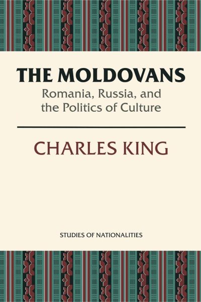 The Moldovans: Romania, Russia, and the Politics of Culture (Studies of Nationalities) cover