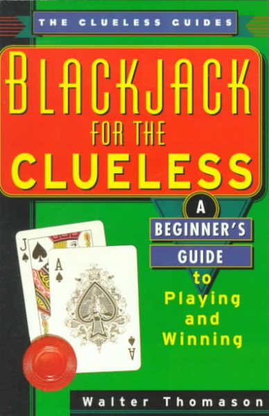 Blackjack for the Clueless: A Beginner's Guide to Playing and Winning (Clueless Guides) cover