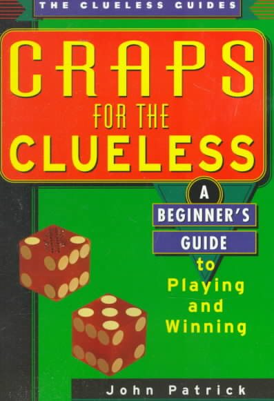 Craps For The Clueless: A Beginner's Guide to Playing and Winning (The Clueless Guides) cover