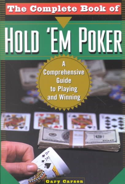 The Complete Book Of Hold 'Em Poker: A Comprehensive Guide to Playing and Winning
