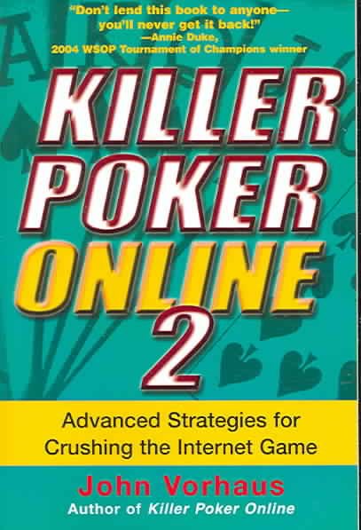 Killer Poker Online, Vol. 2: Advanced Strategies for Crushing the Internet Game cover