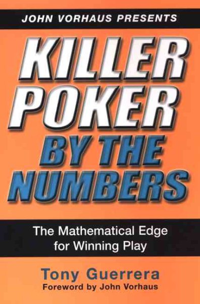 Killer Poker by the Numbers: The Mathematical Edge for Winning Play cover