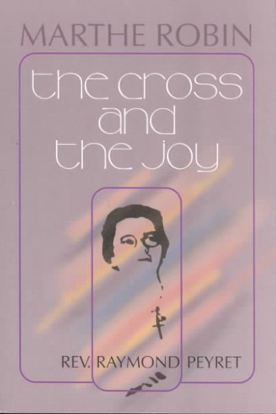 Marthe Robin: The Cross and the Joy cover