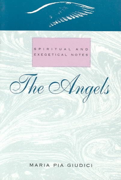 The Angels: Spiritual and Exegetical Notes cover
