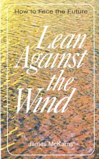 Lean Against the Wind: How to Face the Future cover