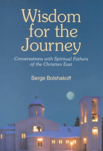 Wisdom for the Journey: Conversations With Spiritual Fathers of the Christian East cover