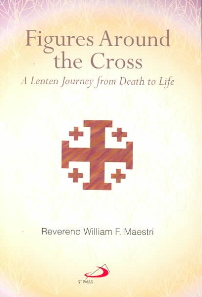 Figures Around the Cross: A Lenten Journey from Death to Life cover