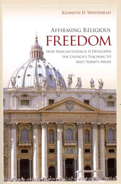 Affirming Religious Freedom: How Vatican Council II Developed the Church's Teaching to Meet Today's Needs cover