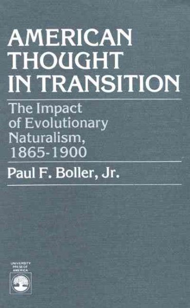 American Thought in Transition: The Impact of Evolutionary Naturalism, 1865-1900