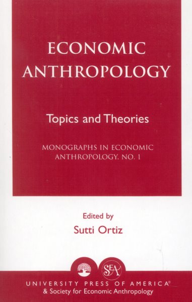 Economic Anthropology: Topics and Theories (Monographs in Economic Anthropology, No. 1) cover