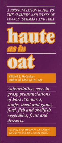 Haute as in Oat: A Pronunclation Guide to European Wine and Cuisines cover