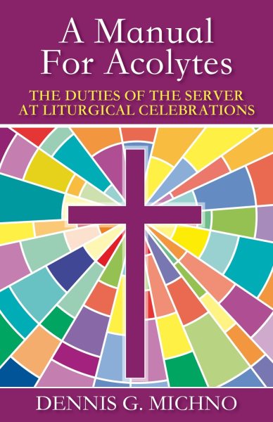 A Manual for Acolytes: The Duties of the Server at Liturgical Celebrations cover