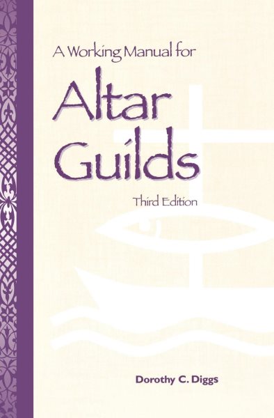 A Working Manual for Altar Guilds: Third Edition cover