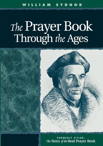 The Prayer Book Through the Ages: A Revised Edition of The Story of the Real Prayer Book cover