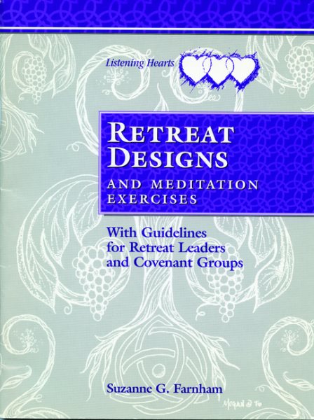 Retreat Designs and Meditation Exercises: With Guidelines for Retreat Leaders and Covenant Groups (Listening Hearts)