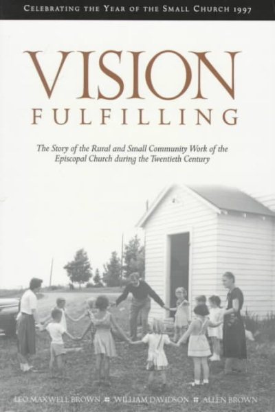Vision Fulfilling: The Story of Rural and Small Church Community Work of the Episcopal Church in the 20th Century cover