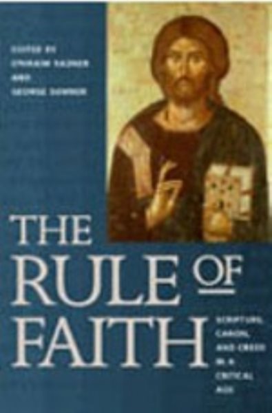 The Rule of Faith: Scripture, Canon, and Creed in a Critical Age cover