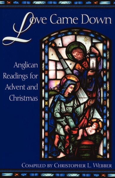 Love Came Down: Anglican Readings for Advent and Christmas cover