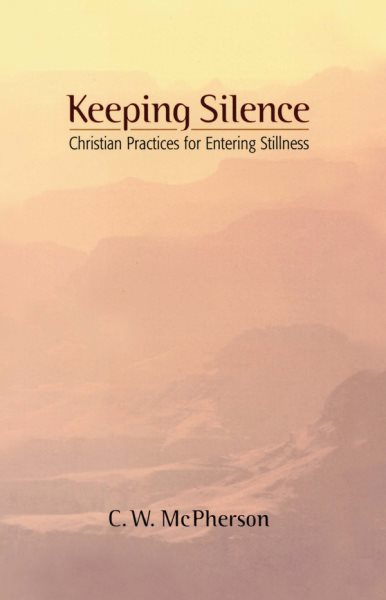 Keeping Silence: Christian Practices for Entering Stillness cover