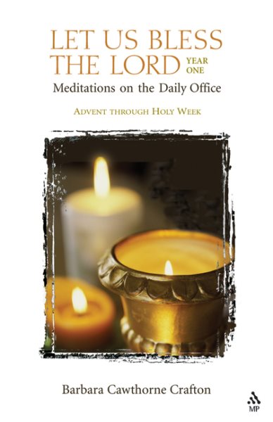 Let Us Bless The Lord Year One Advent-Holy Week: Meditations on the Daily Office cover