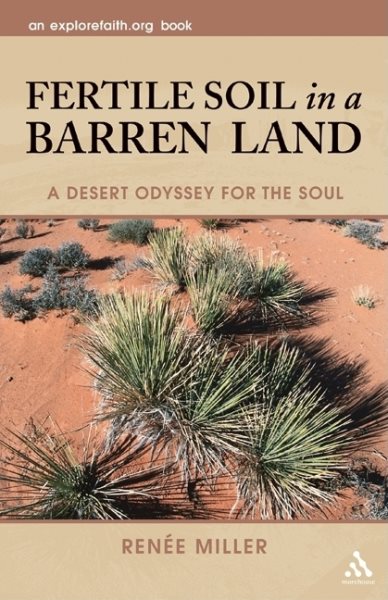 Fertile Soil in a Barren Land: A Desert Odyssey for the Soul (An Explorefaith.org Book)