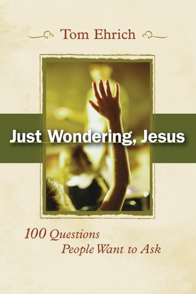 Just Wondering, Jesus: 100 Questions People Want to Ask cover