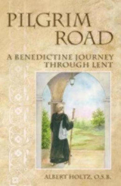 Pilgrim Road: A Benedictine Journey Through Lent cover