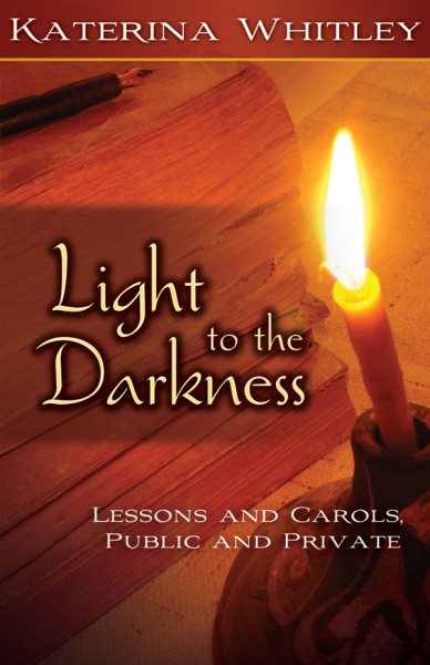 Light to the Darkness: Lessons and Carols, Public and Private cover