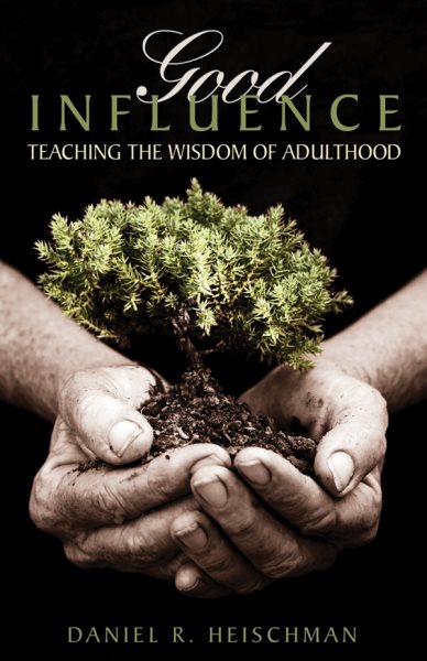 Good Influence: Teaching the Wisdom of Adulthood cover